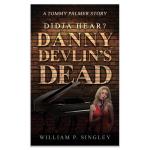 Didja' Hear? Danny Devlin's Dead: A Tommy Palmer Story